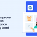 How to Improve WordPress Performance with Lazy Load