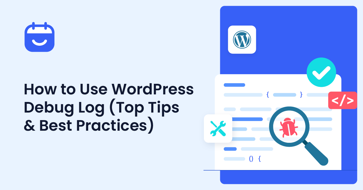 How to Use WordPress Debug Log (Top Tips & Best Practices)