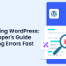 Debugging WordPress - A Developer's Guide to Solving Errors Fast