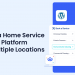 How to Create a Home Service Booking Platform with Multiple Locations